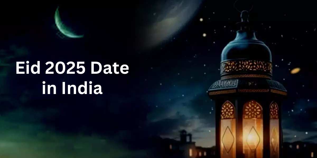 Eid 2025 Date in India A Complete Guide to Eid Celebrations